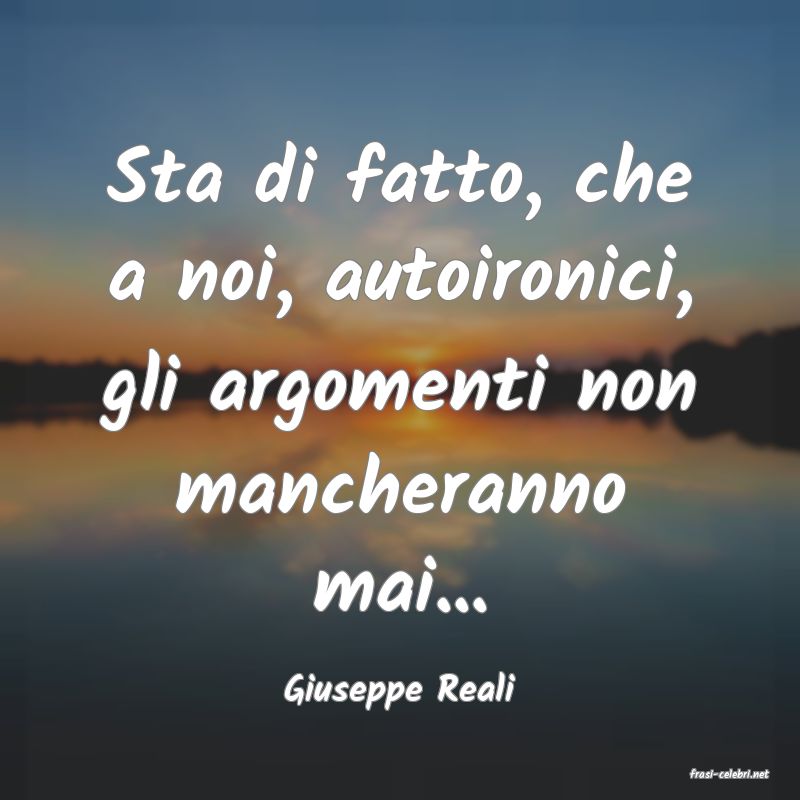 frasi di  Giuseppe Reali
