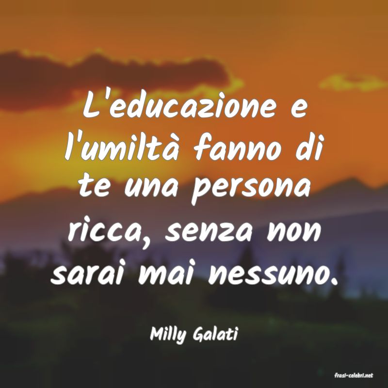 frasi di  Milly Galati

