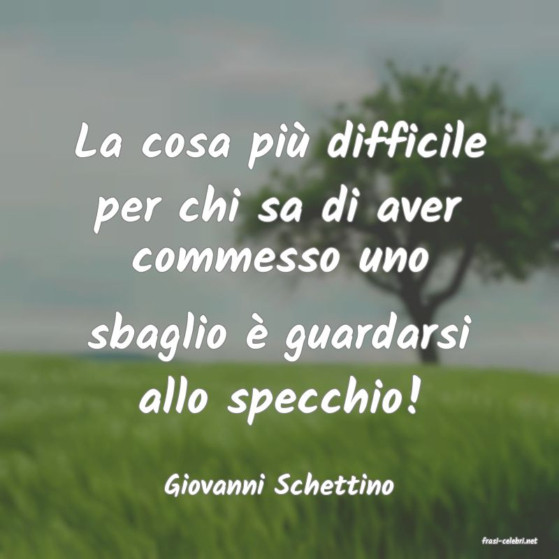 frasi di  Giovanni Schettino
