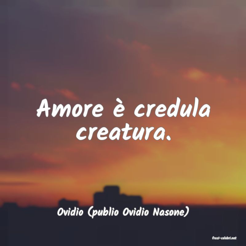 frasi di  Ovidio (publio Ovidio Nasone)
