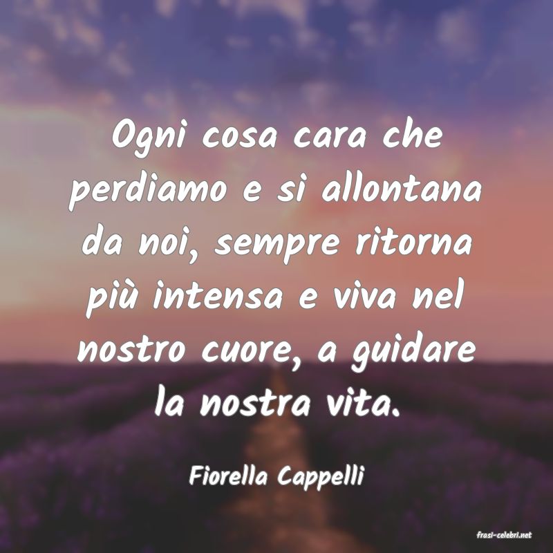 frasi di  Fiorella Cappelli
