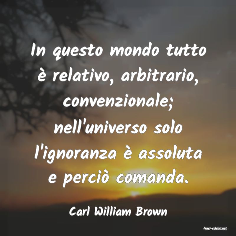 frasi di Carl William Brown