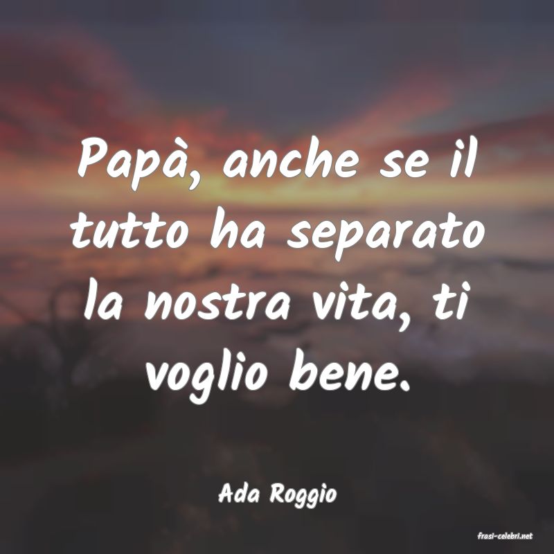 frasi di Ada Roggio