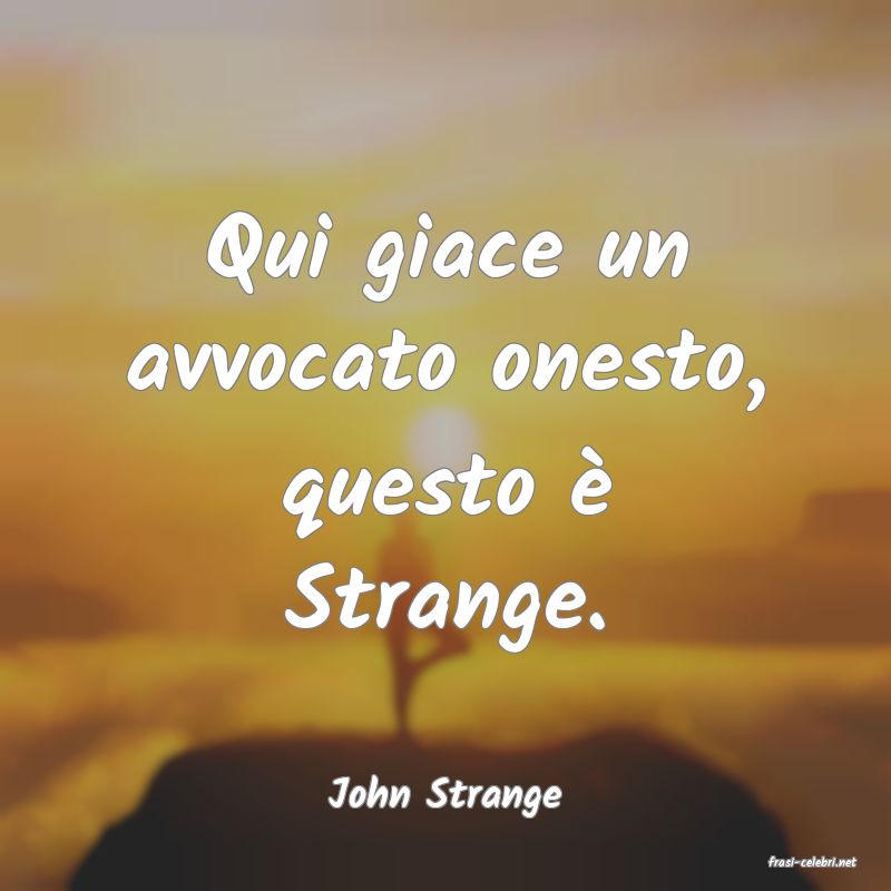 frasi di John Strange