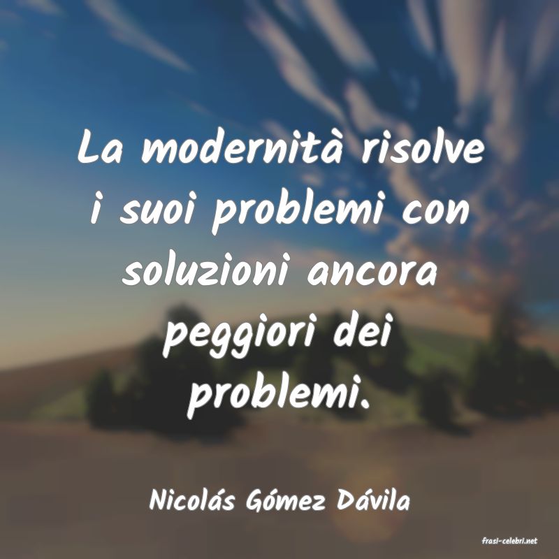 frasi di Nicols Gmez Dvila