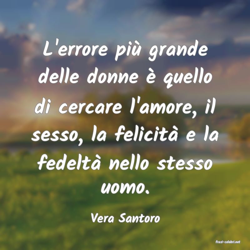 frasi di  Vera Santoro
