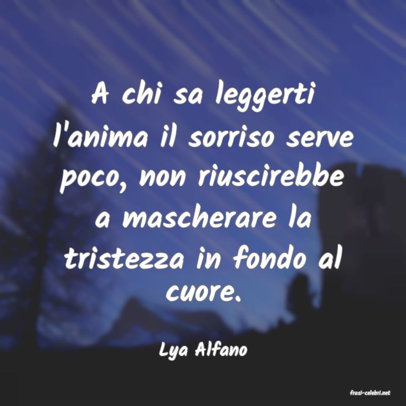 frasi di  Lya Alfano
