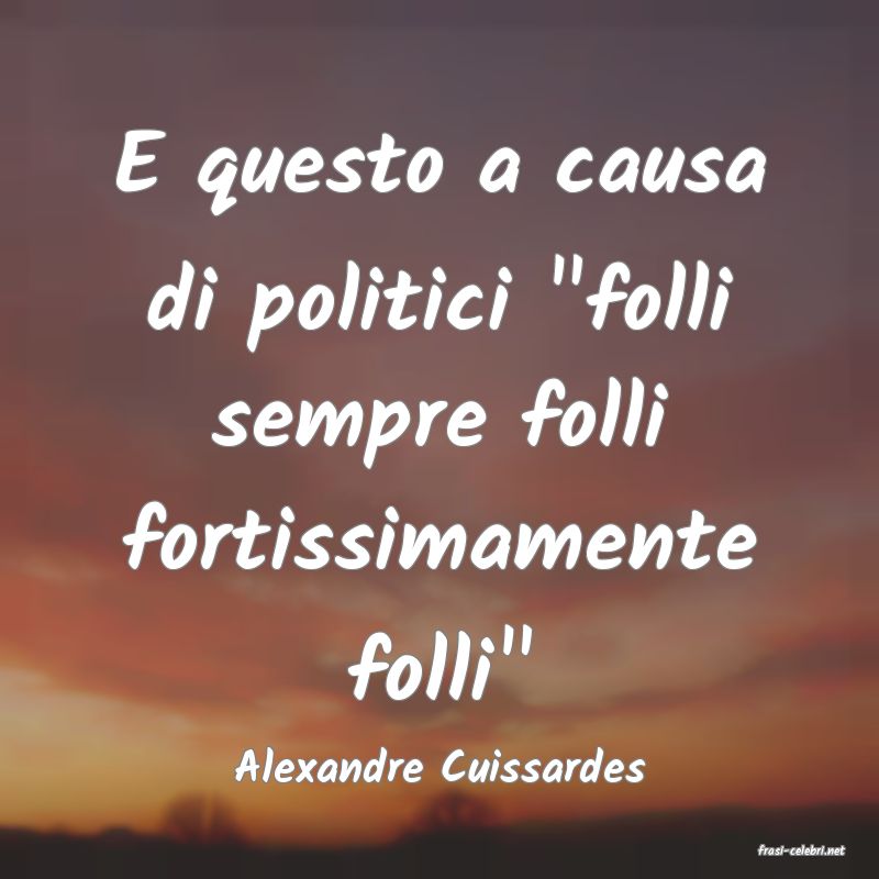 frasi di  Alexandre Cuissardes
