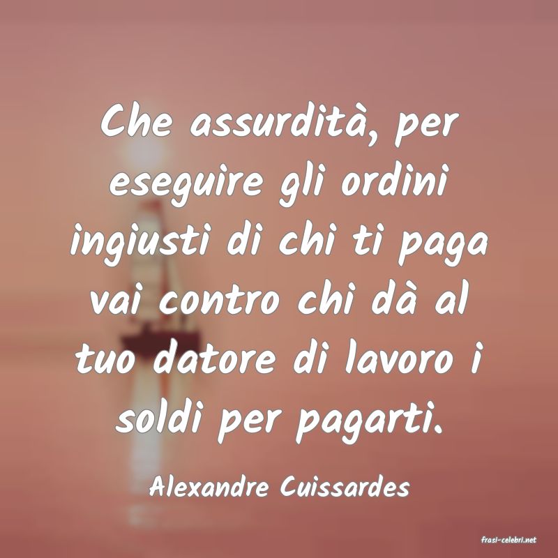 frasi di  Alexandre Cuissardes

