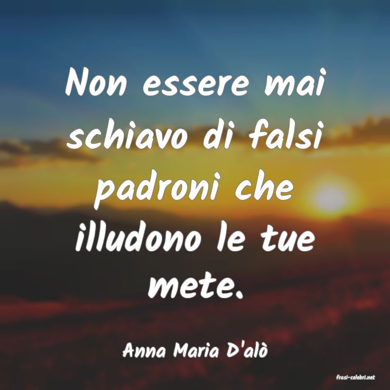 frasi di Anna Maria D'al