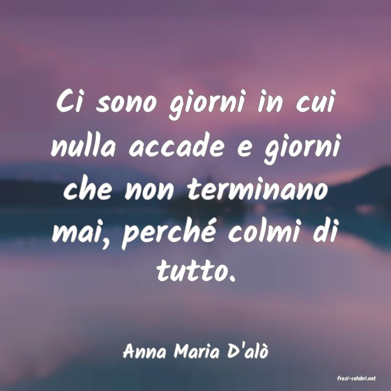 frasi di Anna Maria D'al