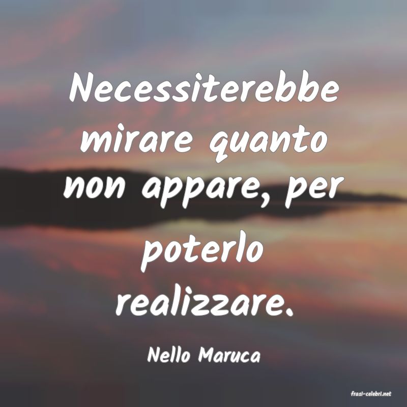 frasi di  Nello Maruca
