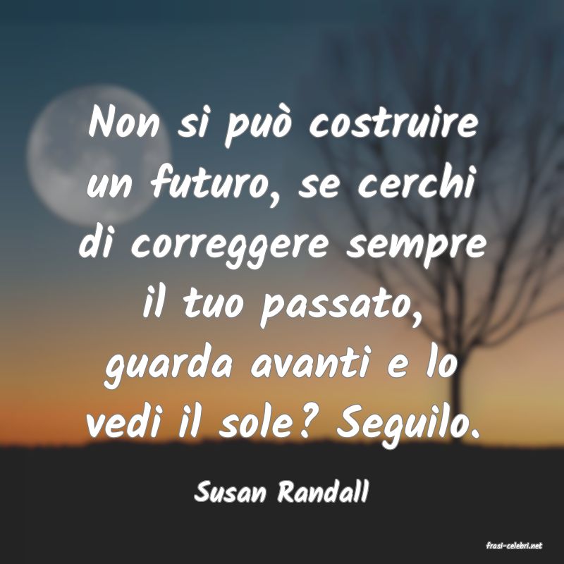 frasi di  Susan Randall
