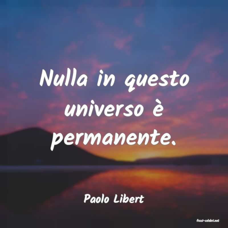frasi di  Paolo Libert
