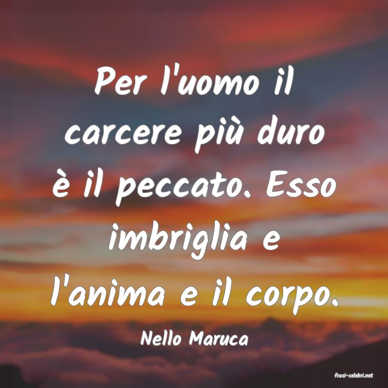 frasi di  Nello Maruca
