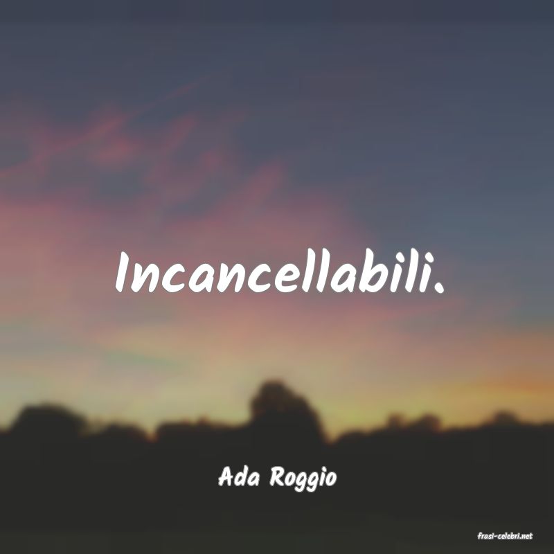 frasi di  Ada Roggio
