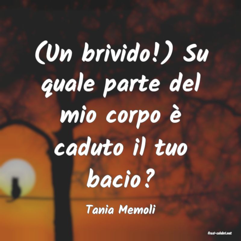 frasi di  Tania Memoli
