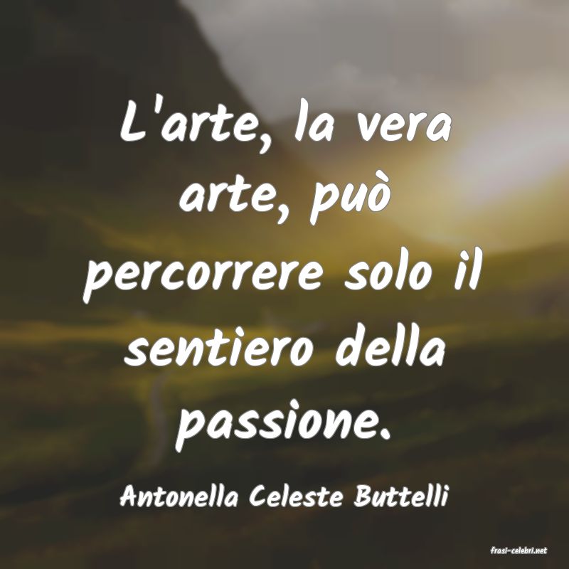 frasi di  Antonella Celeste Buttelli
