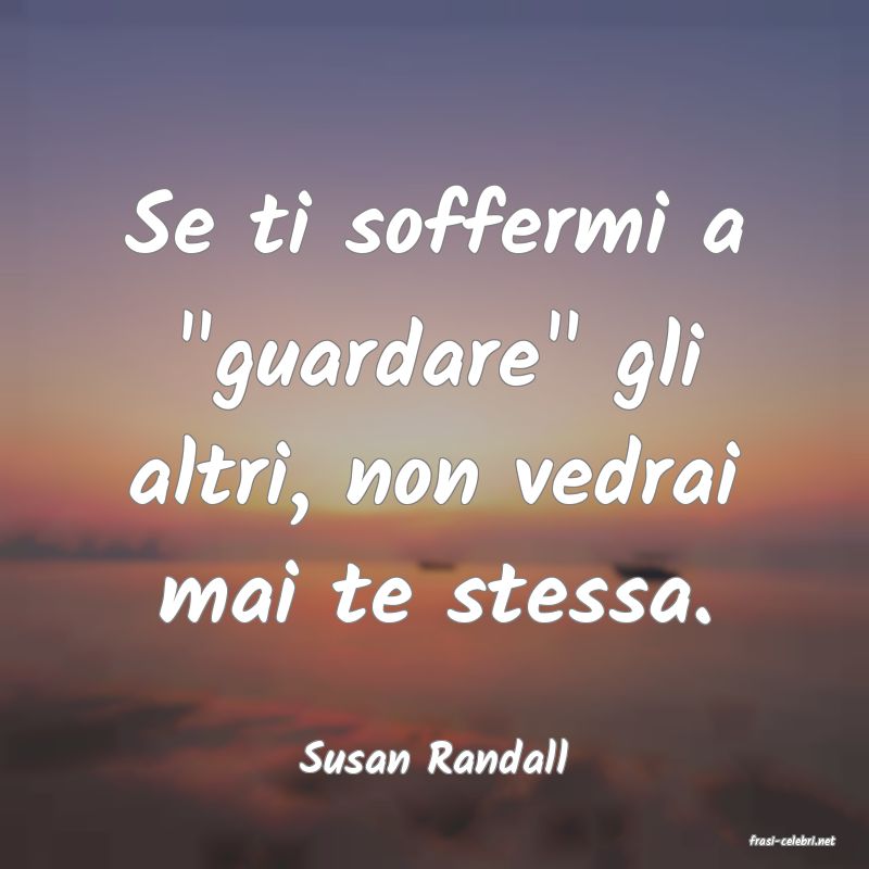 frasi di  Susan Randall
