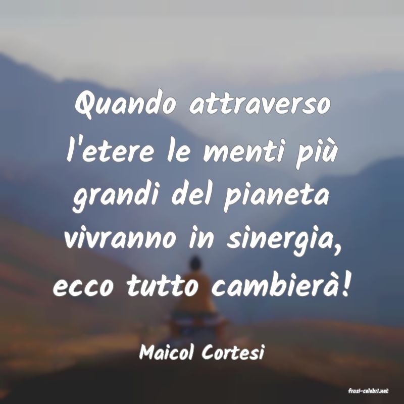 frasi di  Maicol Cortesi

