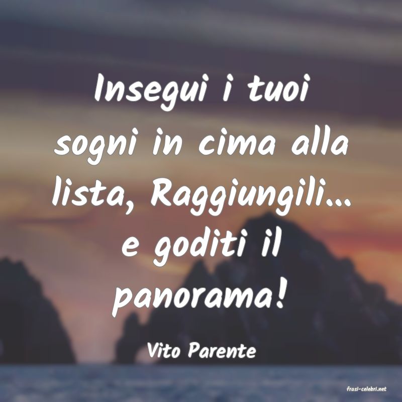 frasi di  Vito Parente
