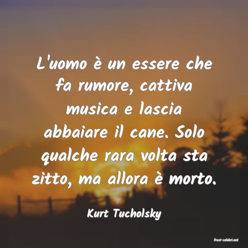 frasi di  Kurt Tucholsky
