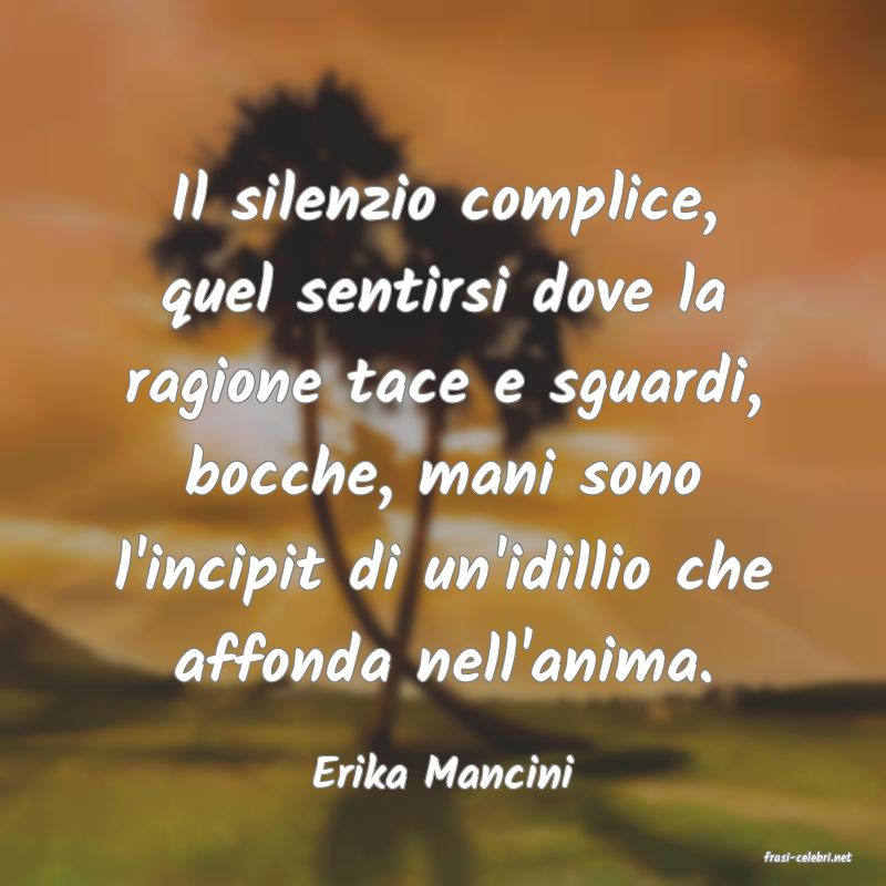 frasi di  Erika Mancini
