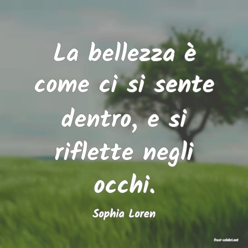 frasi di  Sophia Loren
