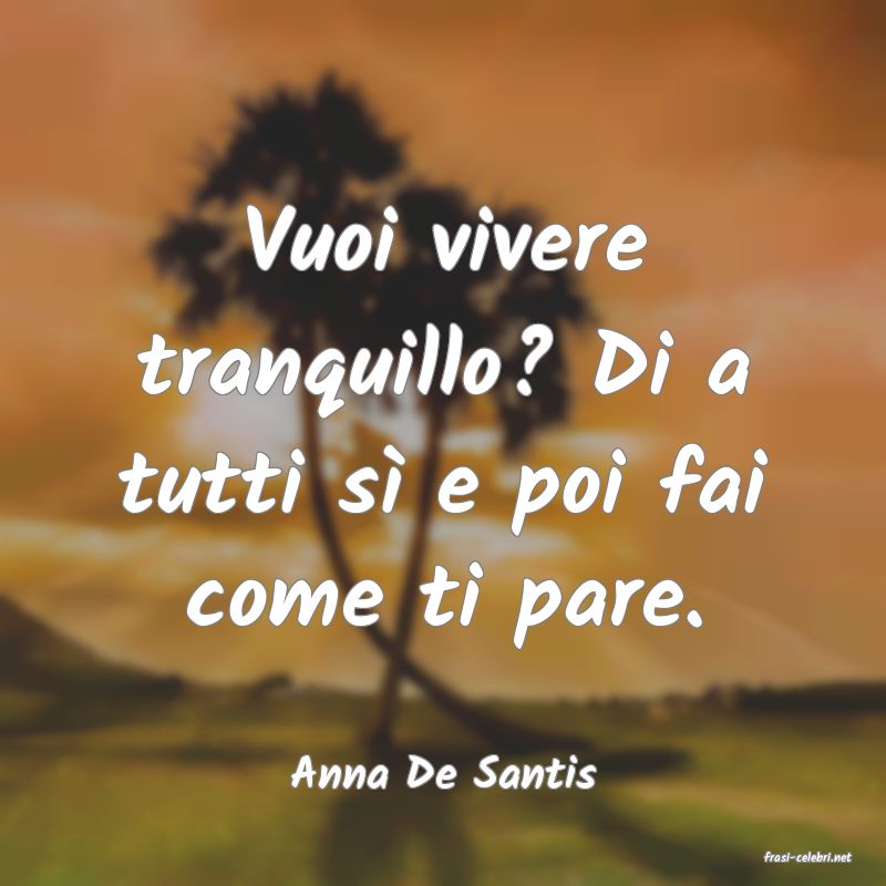 frasi di  Anna De Santis
