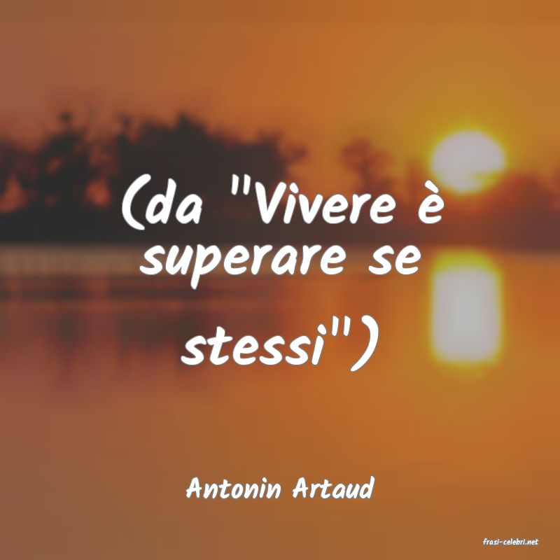frasi di  Antonin Artaud

