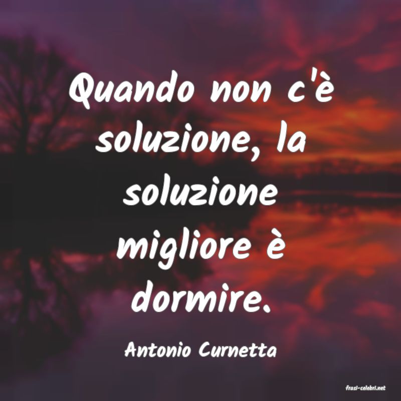 frasi di  Antonio Curnetta
