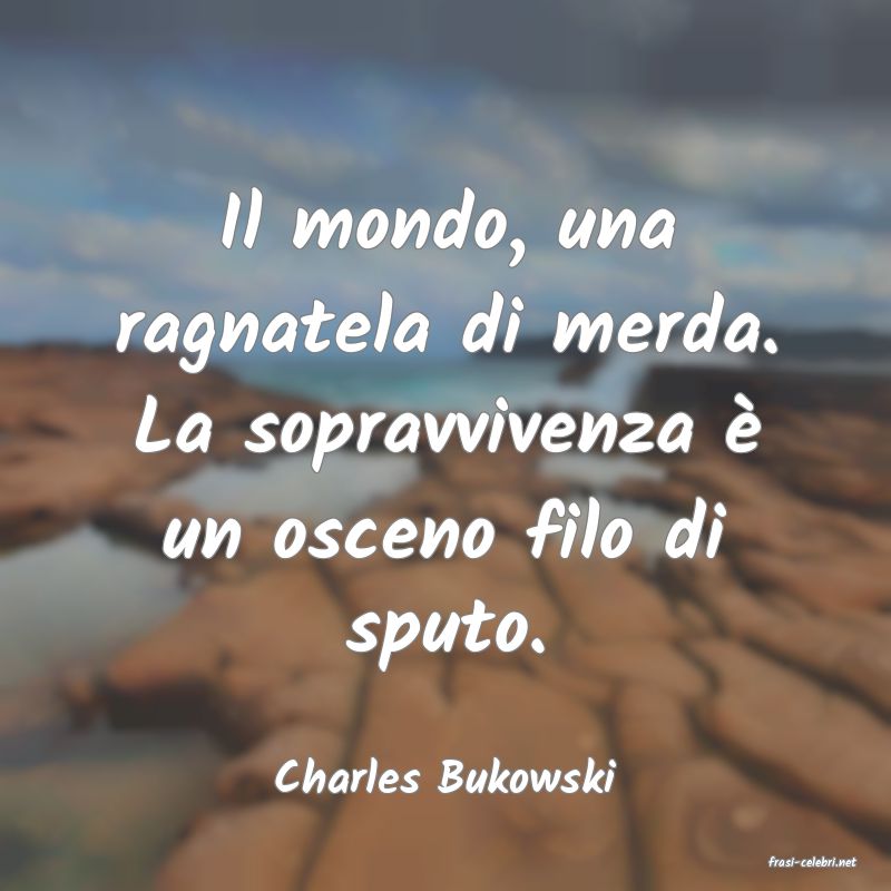 frasi di  Charles Bukowski
