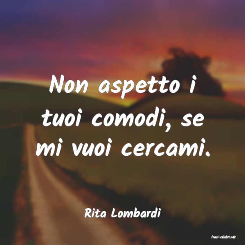frasi di  Rita Lombardi
