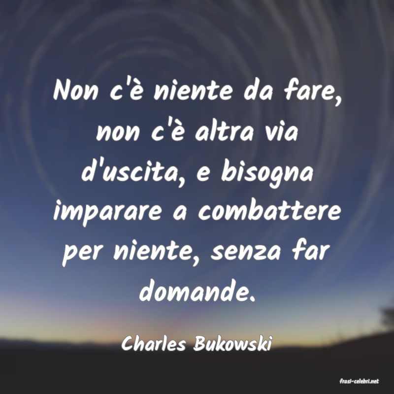 frasi di  Charles Bukowski
