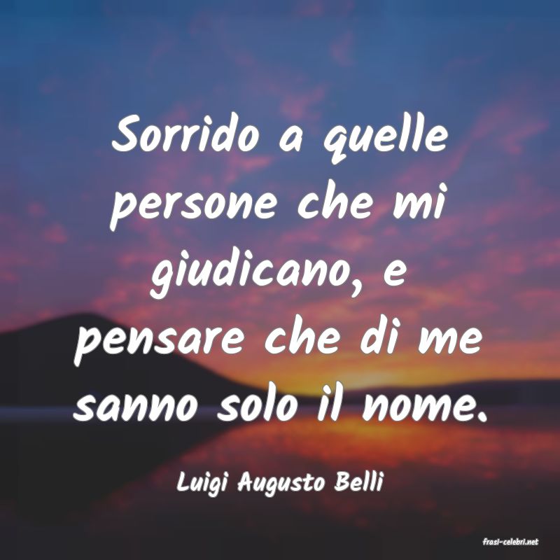 frasi di  Luigi Augusto Belli
