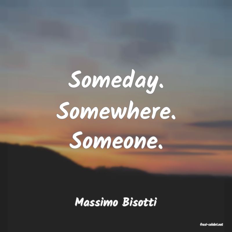 frasi di  Massimo Bisotti
