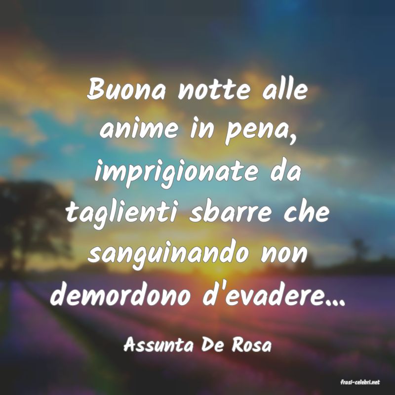frasi di  Assunta De Rosa

