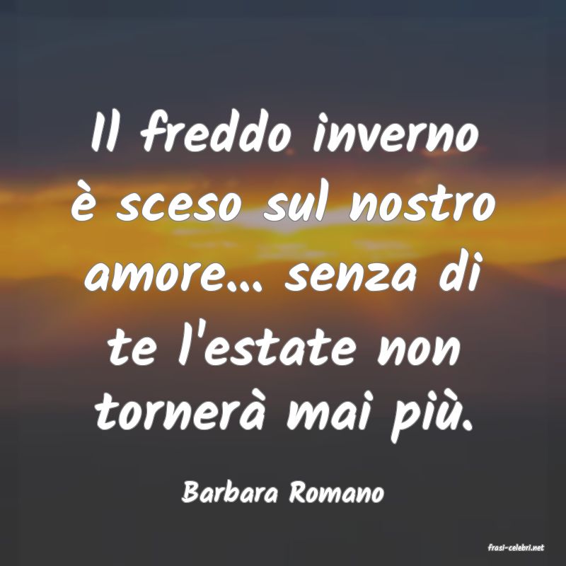 frasi di  Barbara Romano
