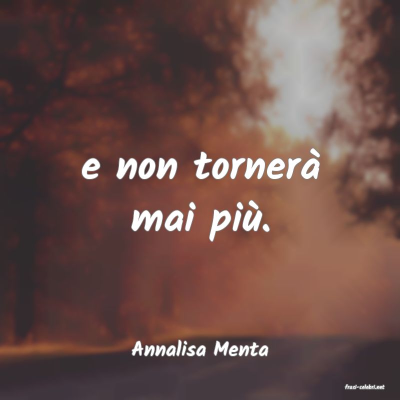 frasi di  Annalisa Menta

