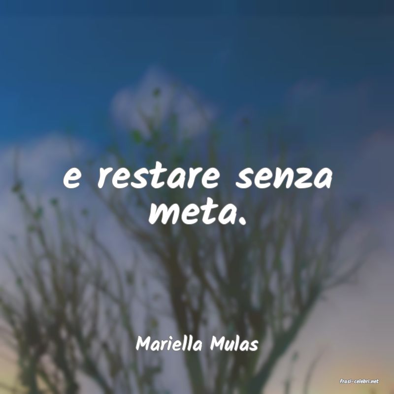 frasi di  Mariella Mulas
