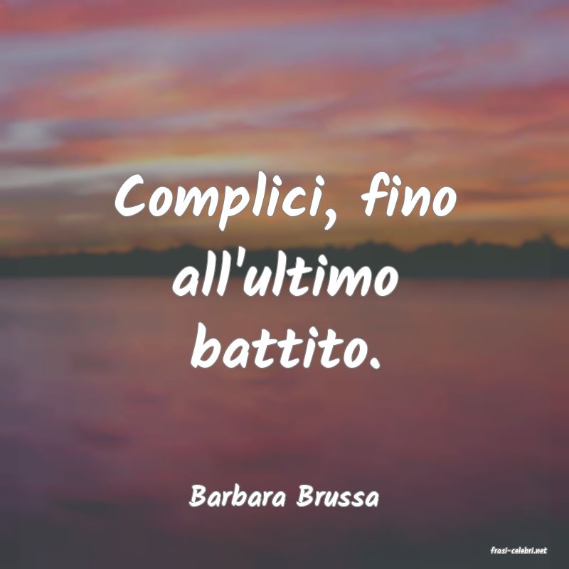 frasi di  Barbara Brussa
