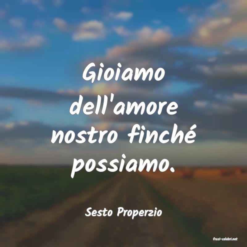 frasi di  Sesto Properzio
