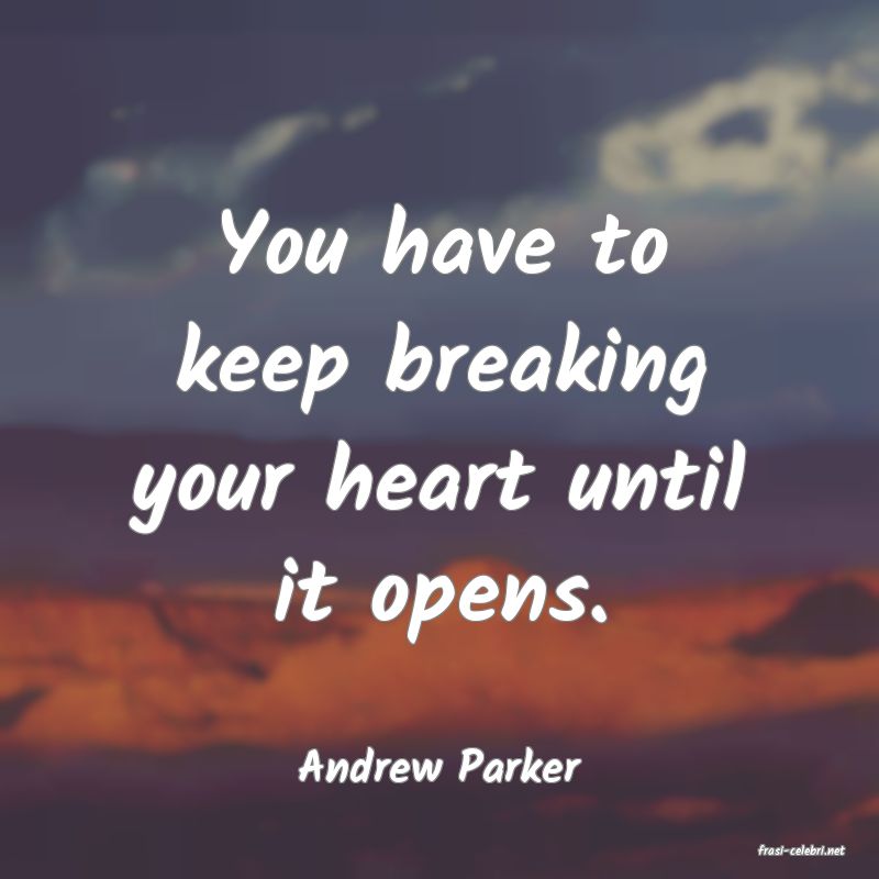 frasi di  Andrew Parker
