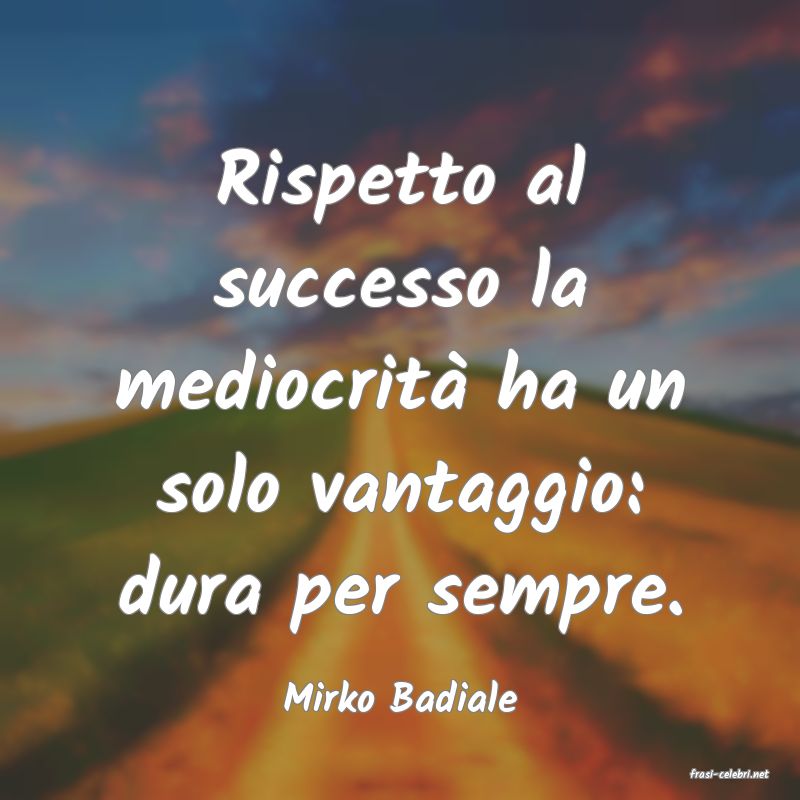 frasi di  Mirko Badiale
