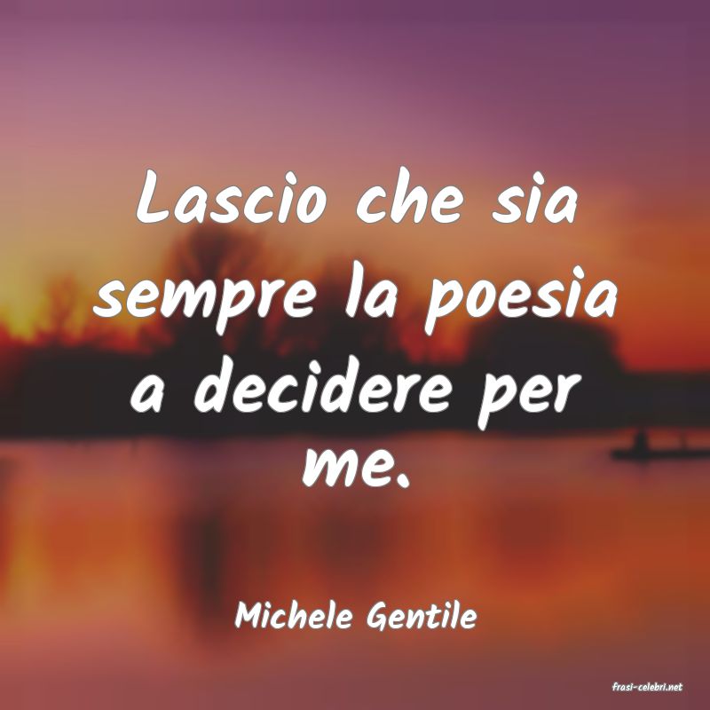 frasi di  Michele Gentile

