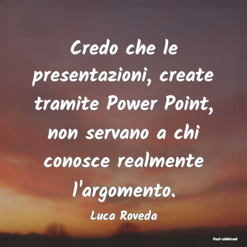 frasi di  Luca Roveda
