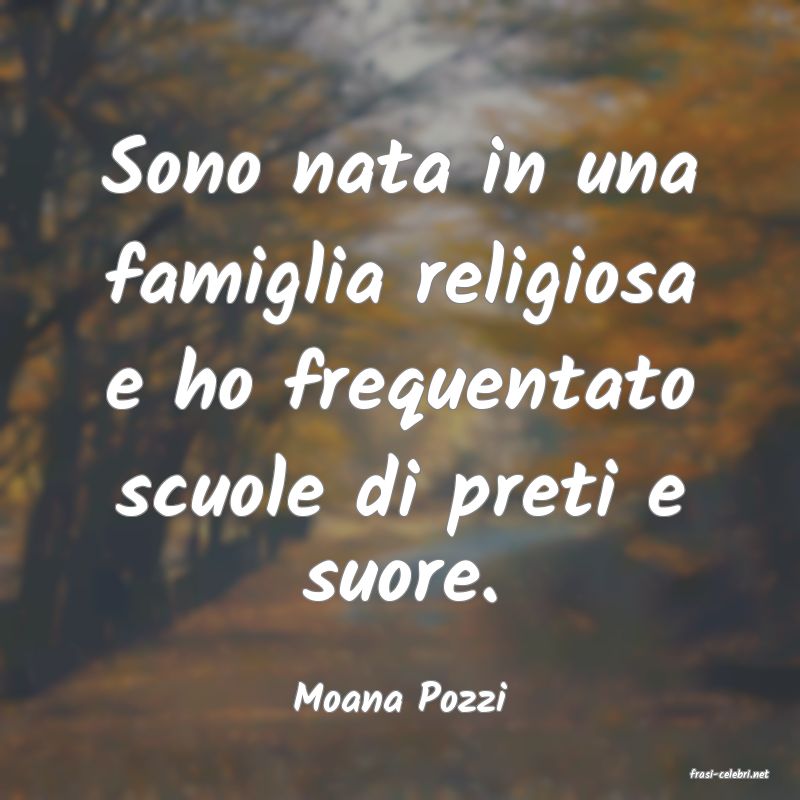 frasi di  Moana Pozzi
