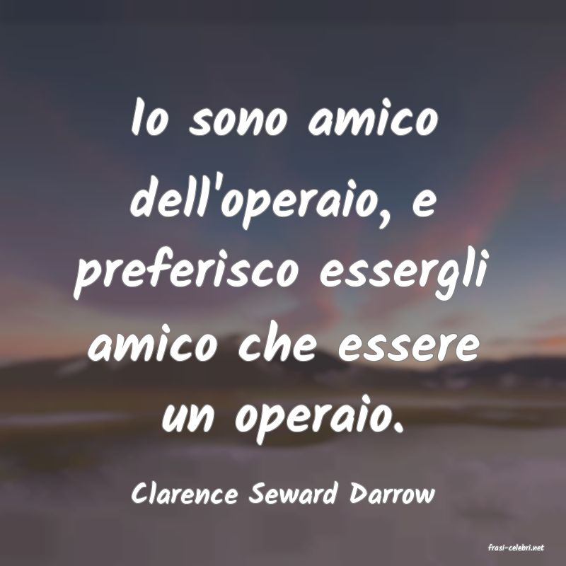 frasi di  Clarence Seward Darrow
