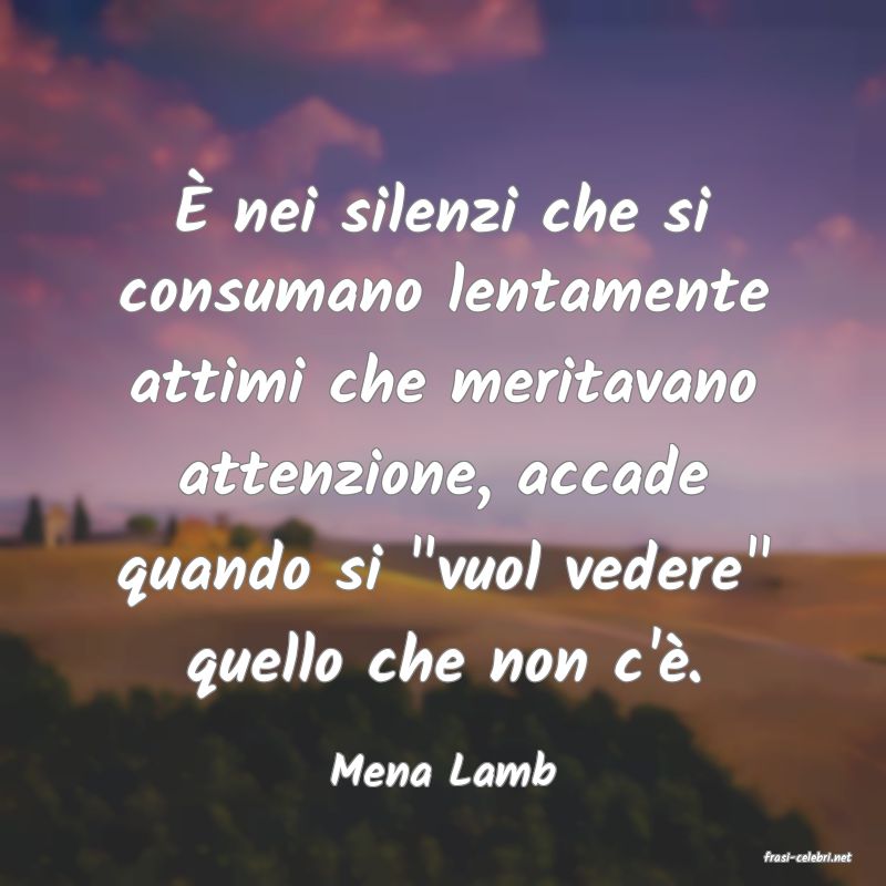 frasi di  Mena Lamb
