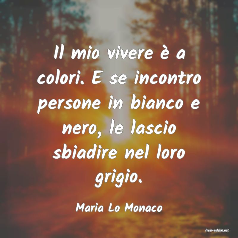 frasi di  Maria Lo Monaco
